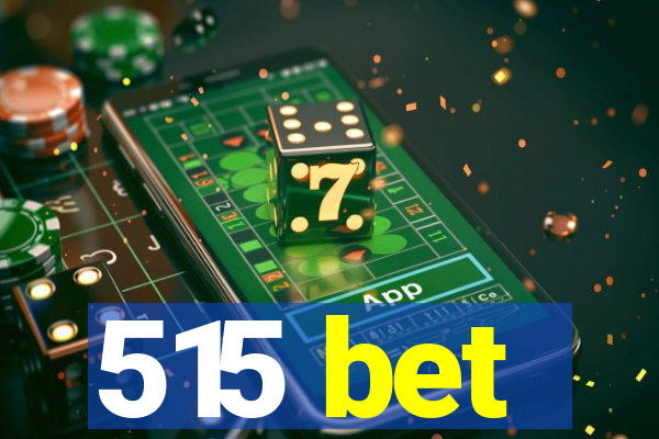 515 bet